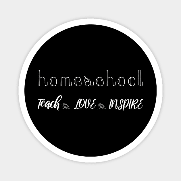 Homeschool teach love inspire Magnet by kikibul